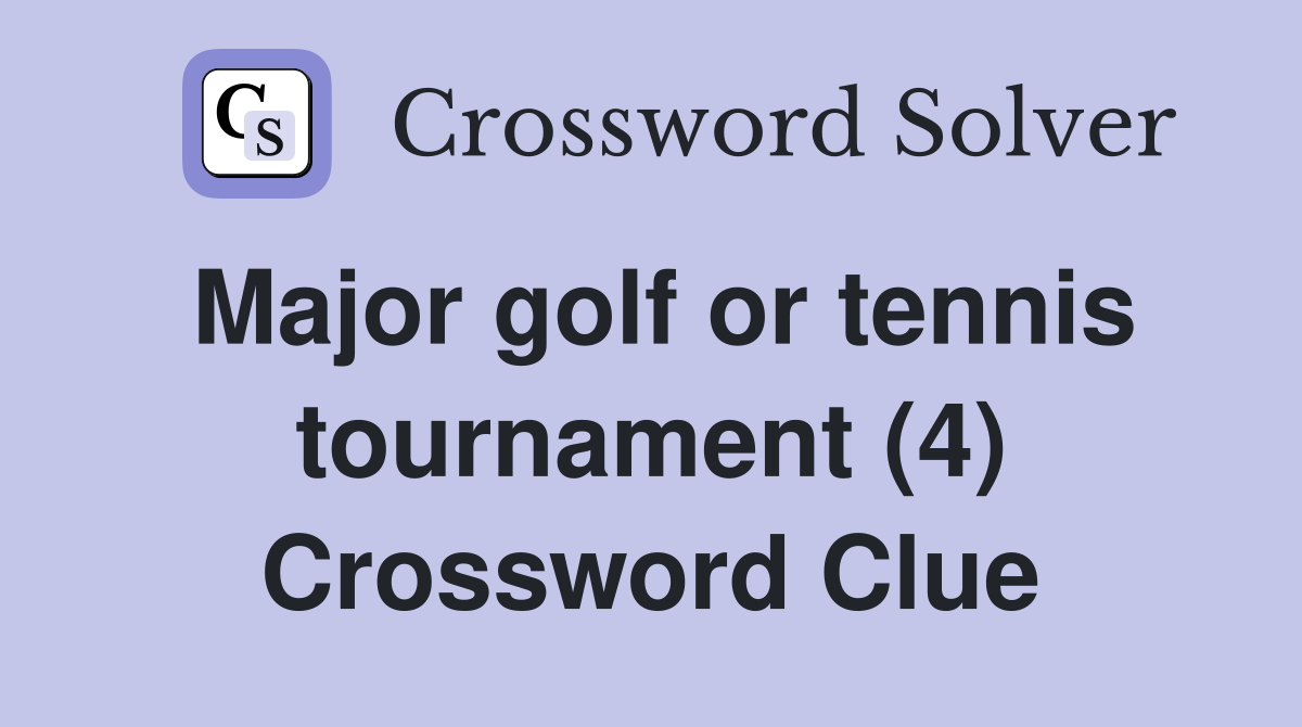 Major golf or tennis tournament (4) Crossword Clue