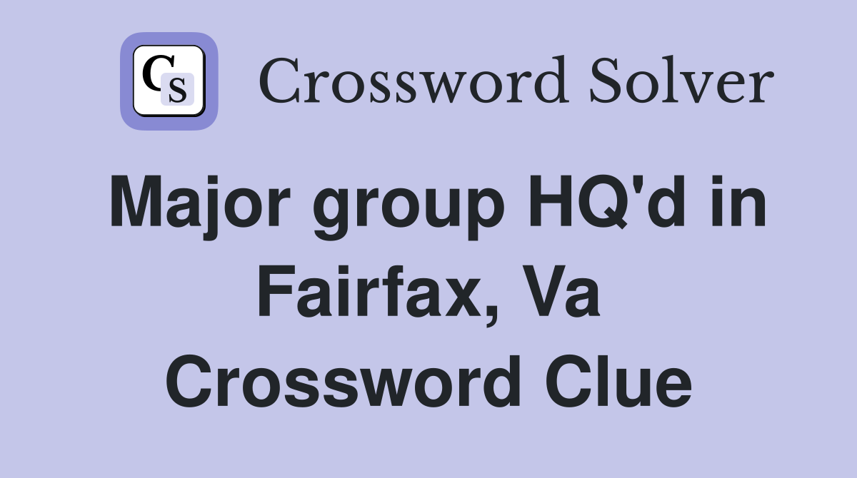 Major group HQ'd in Fairfax, Va Crossword Clue