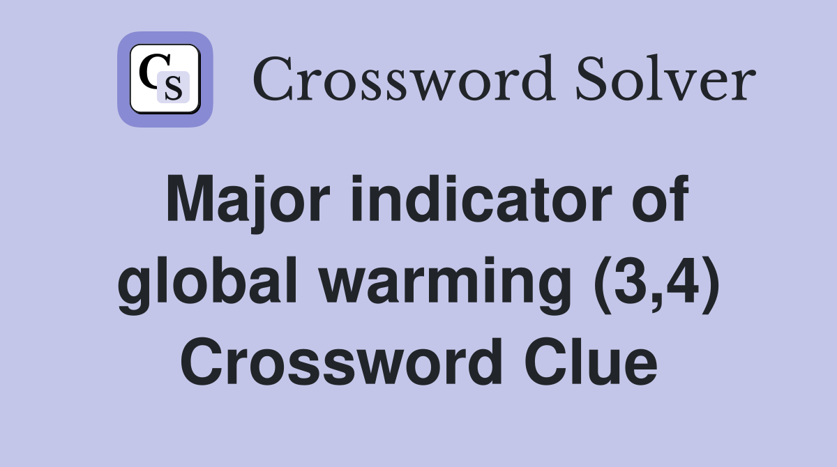 Major indicator of global warming (3,4) Crossword Clue