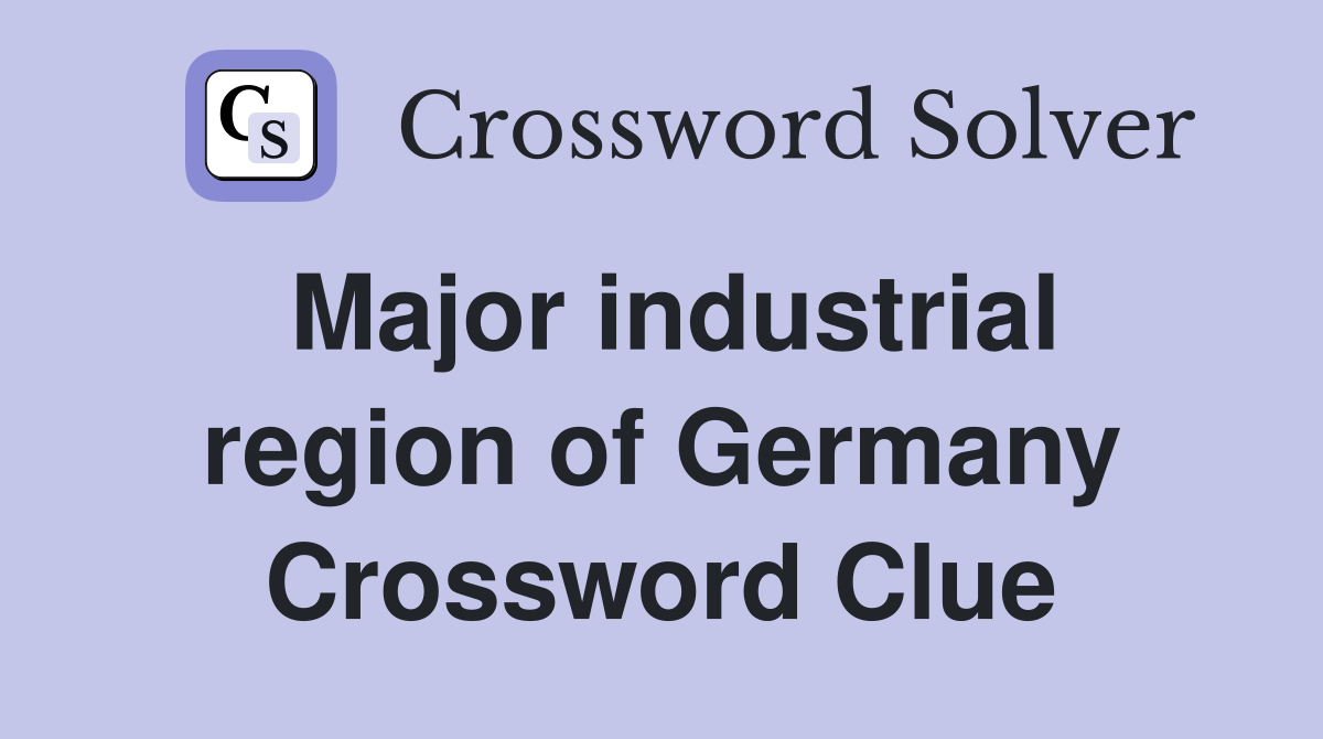 Major industrial region of Germany Crossword Clue