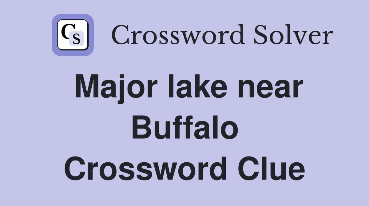 Major lake near Buffalo Crossword Clue