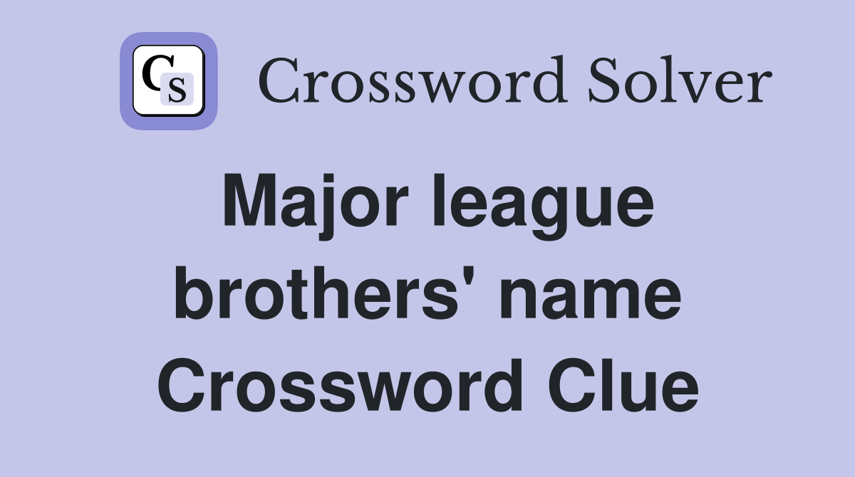 Major league brothers' name Crossword Clue