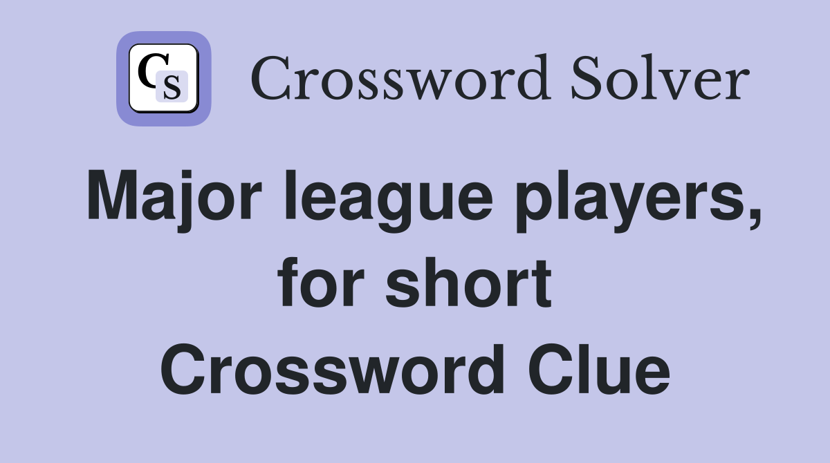 Major league players, for short Crossword Clue