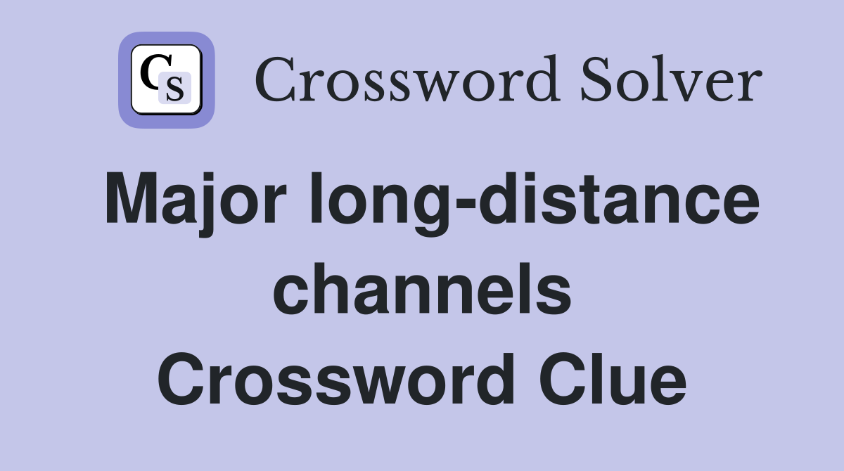 Major long-distance channels Crossword Clue