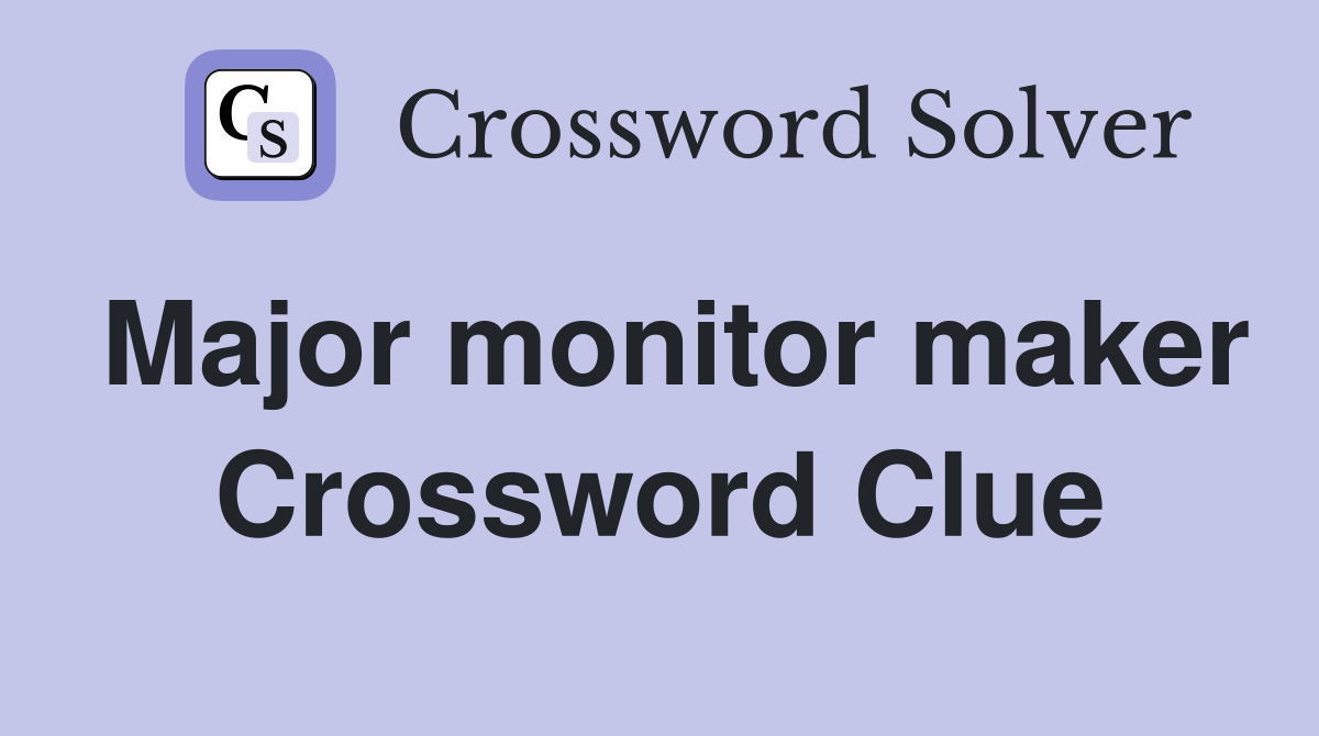Major monitor maker Crossword Clue
