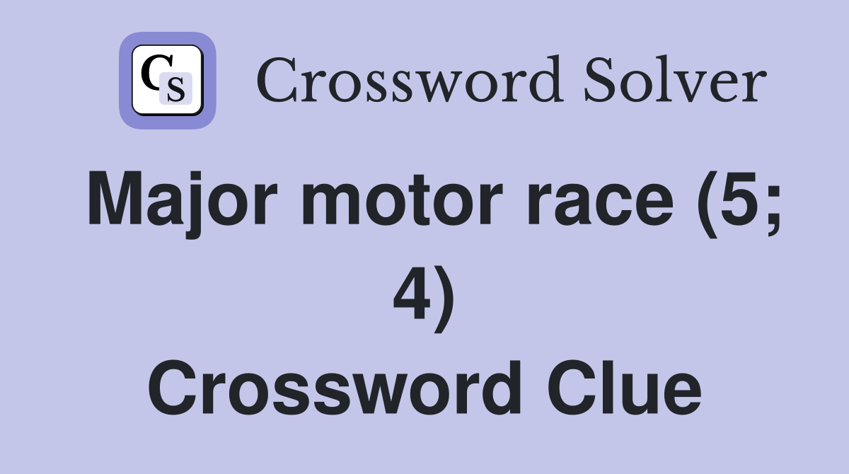 Major motor race (5; 4) Crossword Clue