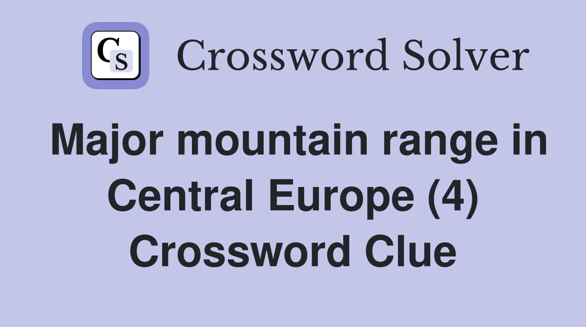 Major mountain range in Central Europe (4) Crossword Clue