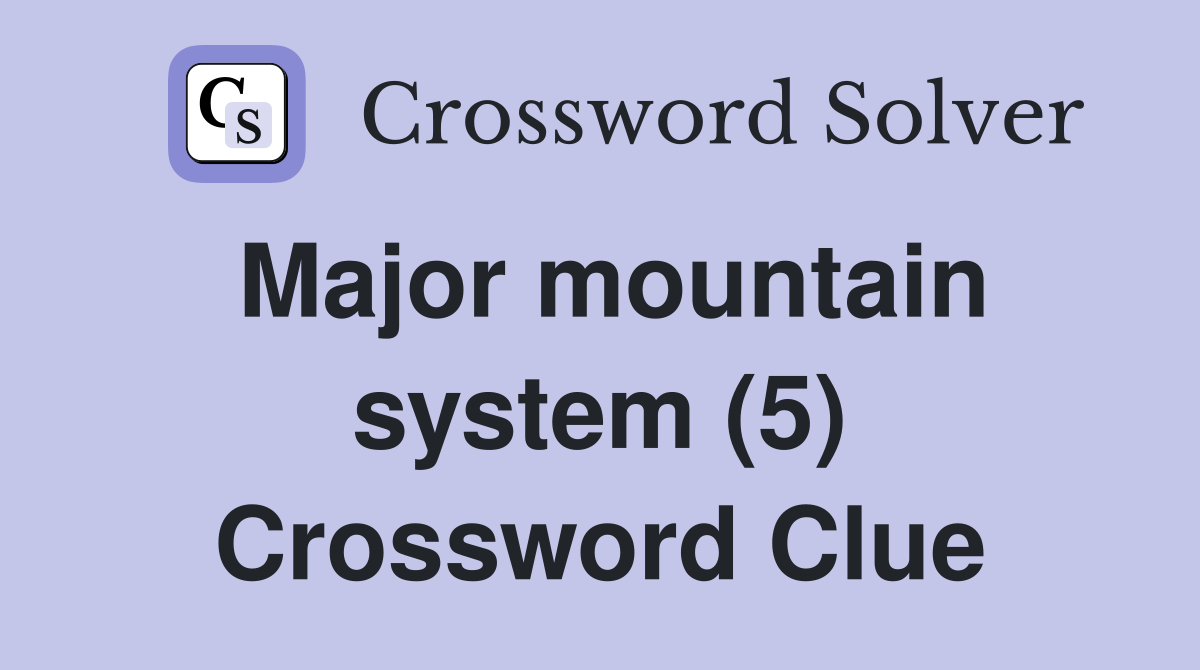 Major mountain system (5) Crossword Clue