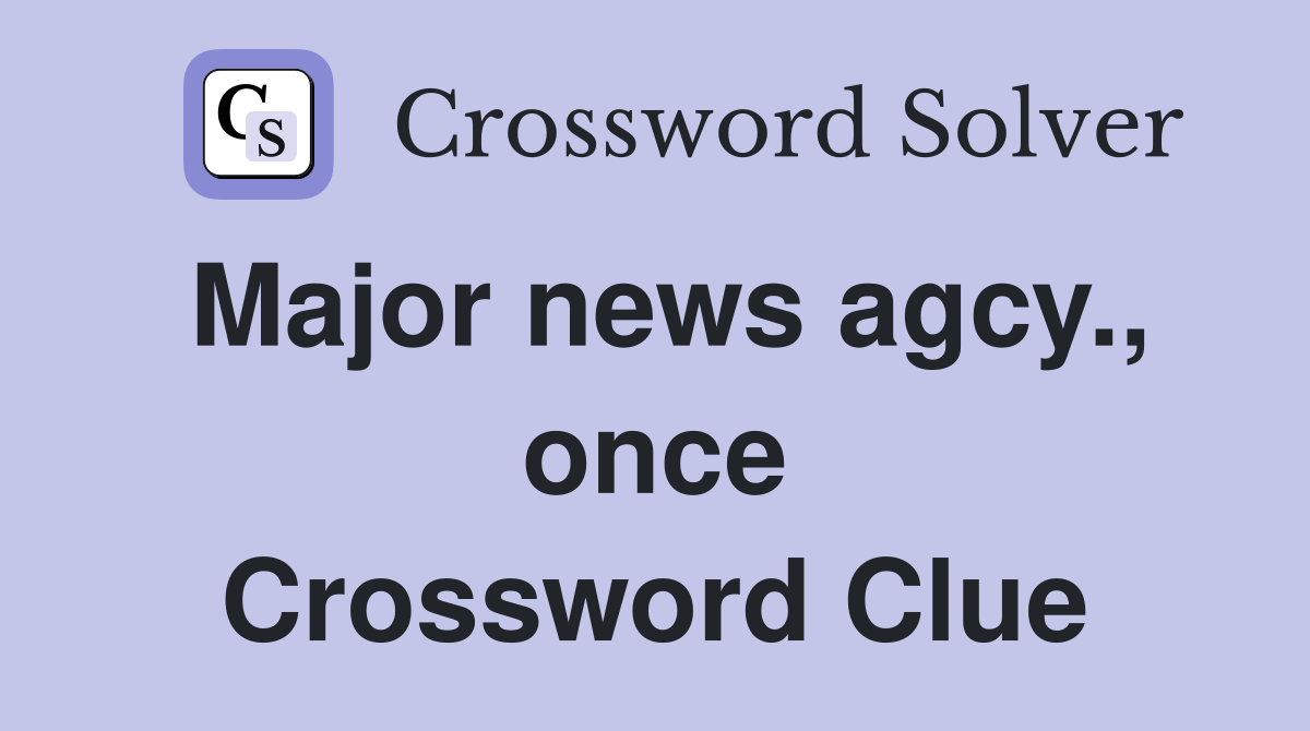 Major news agcy., once Crossword Clue