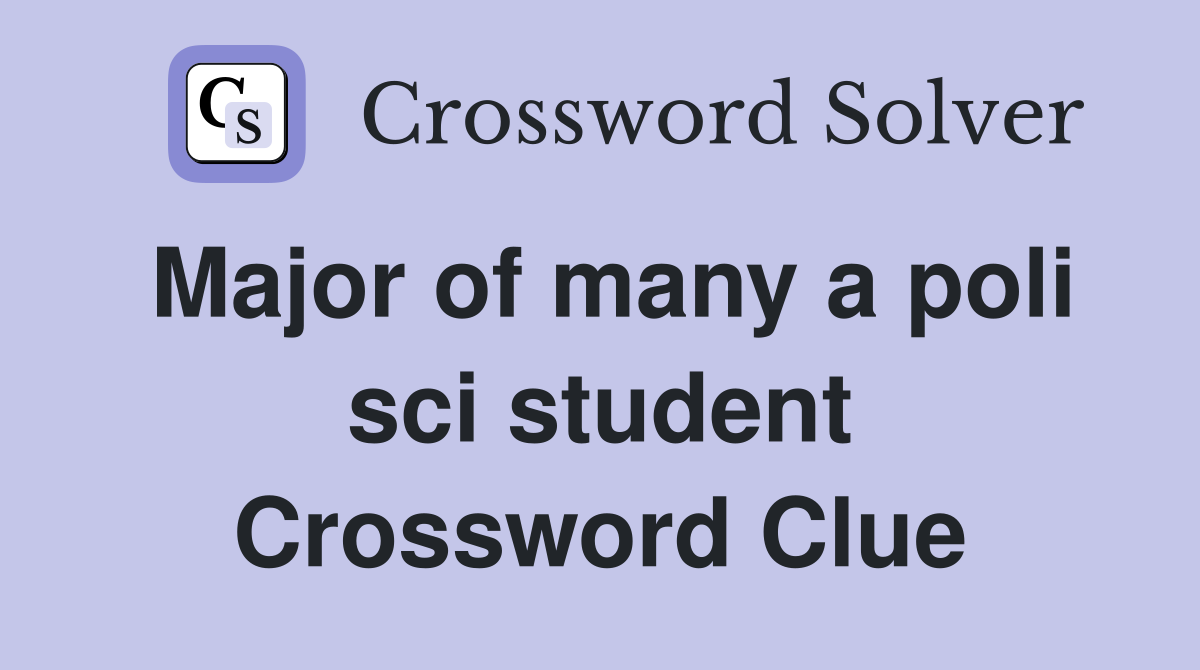 Major of many a poli sci student Crossword Clue