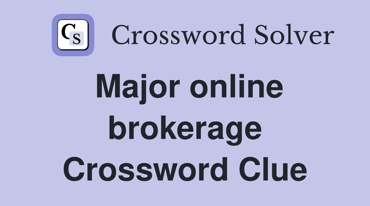 Major online brokerage Crossword Clue