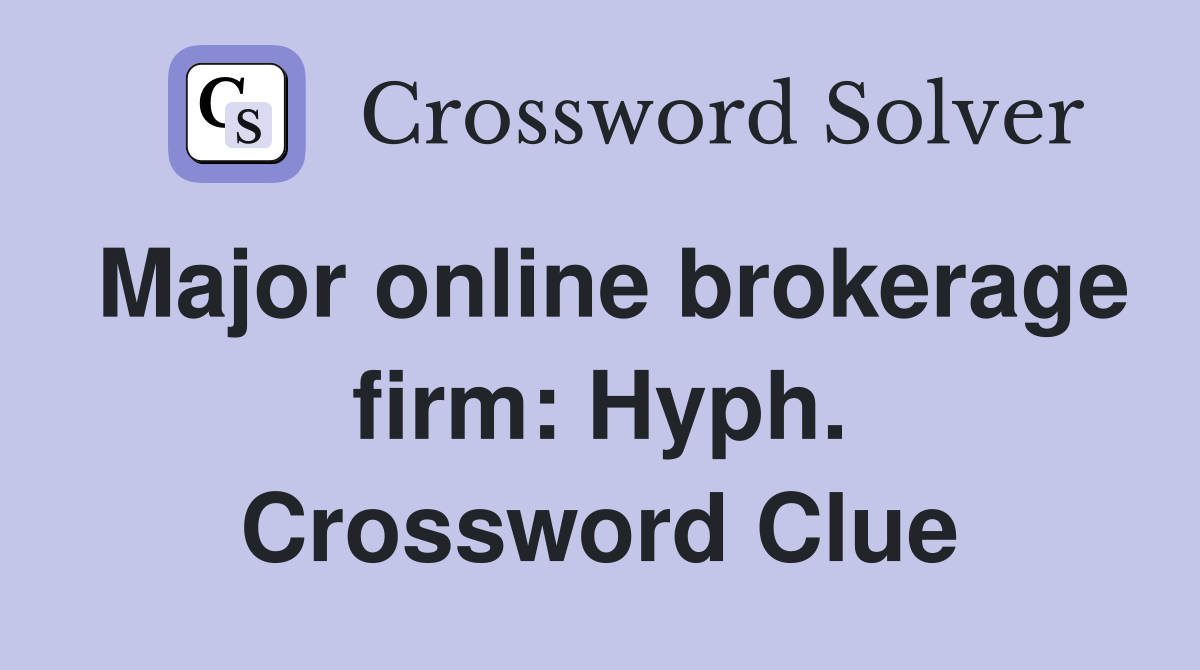Major online brokerage firm: Hyph. Crossword Clue