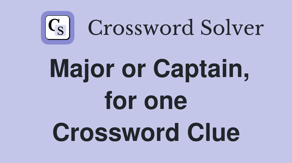 Major or Captain, for one Crossword Clue