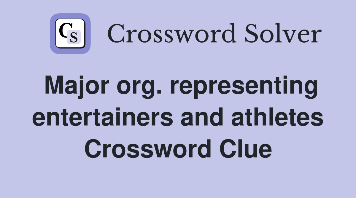 Major org. representing entertainers and athletes Crossword Clue