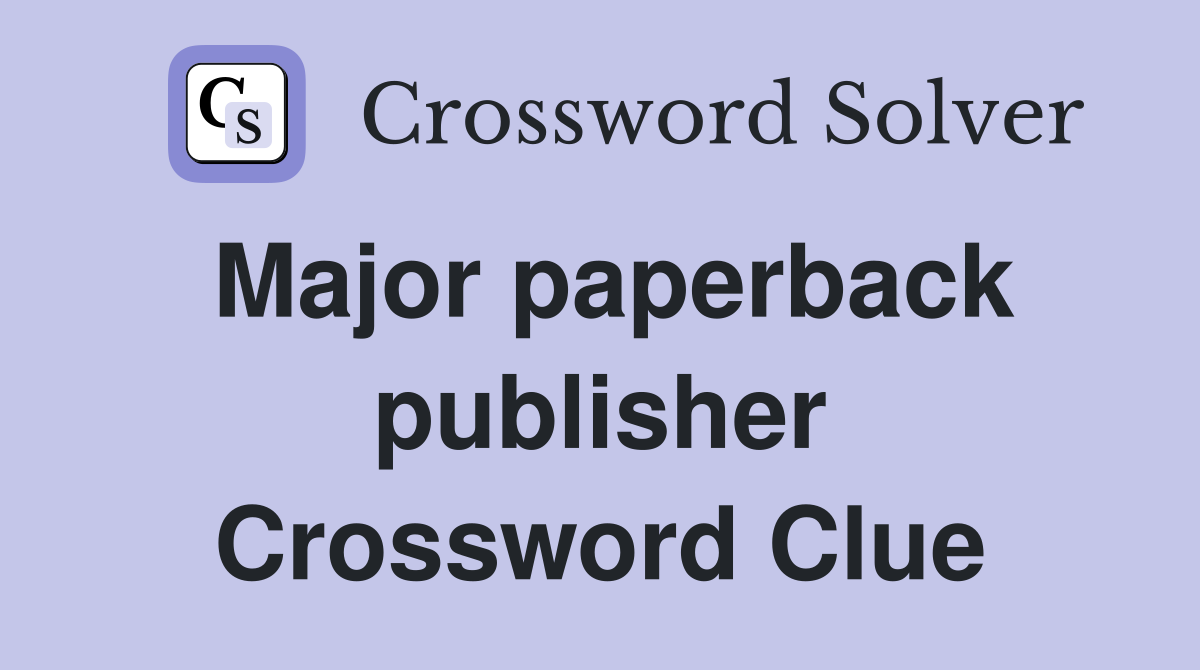 Major paperback publisher Crossword Clue
