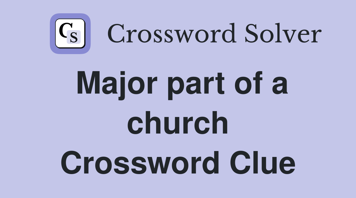 Major part of a church Crossword Clue