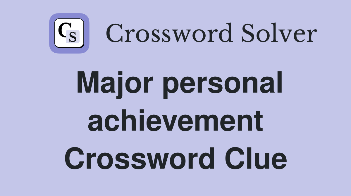 Major personal achievement Crossword Clue