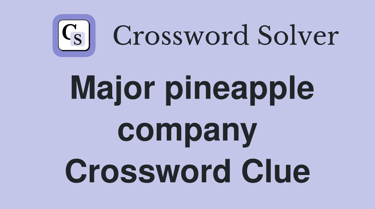 Major pineapple company Crossword Clue