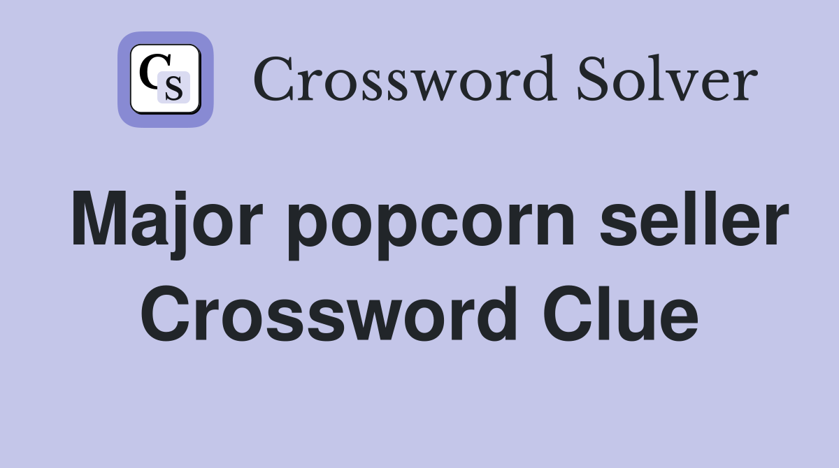 Major popcorn seller Crossword Clue