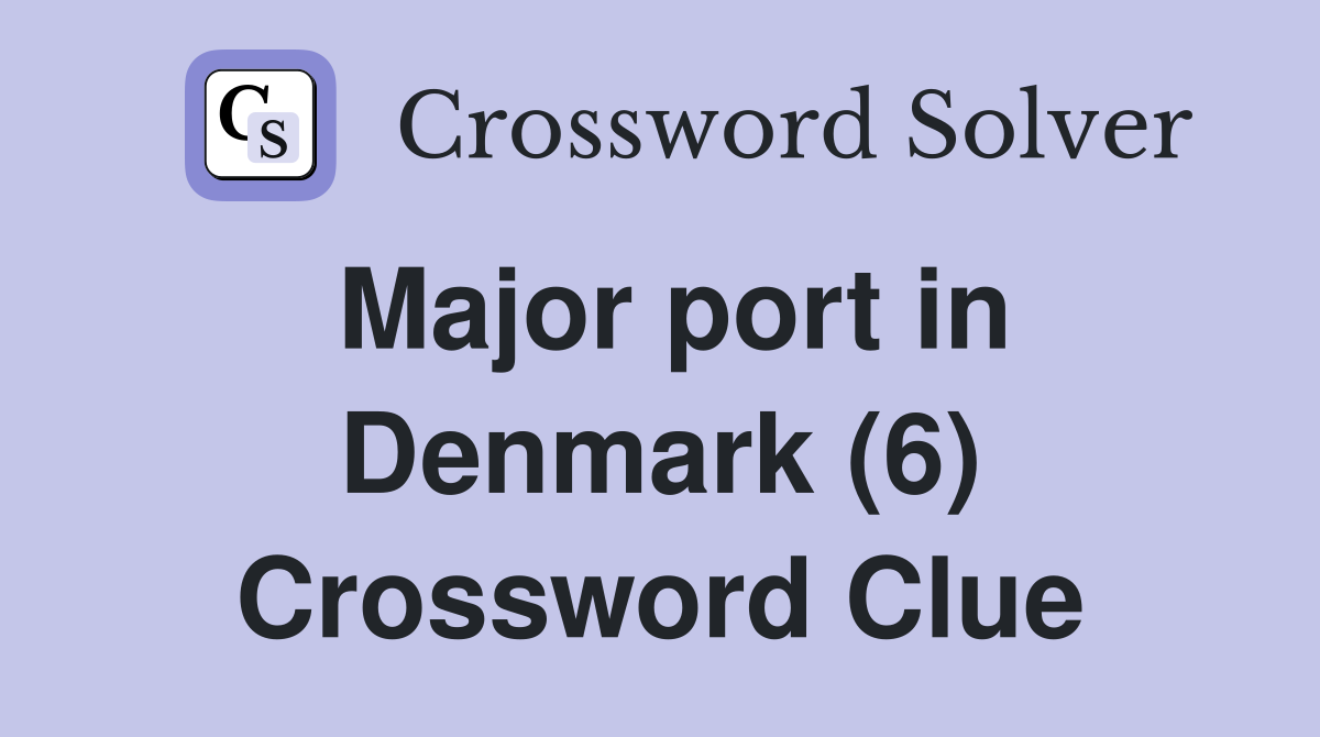 Major port in Denmark (6) Crossword Clue