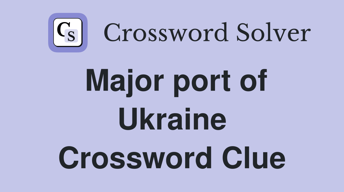 Major port of Ukraine Crossword Clue