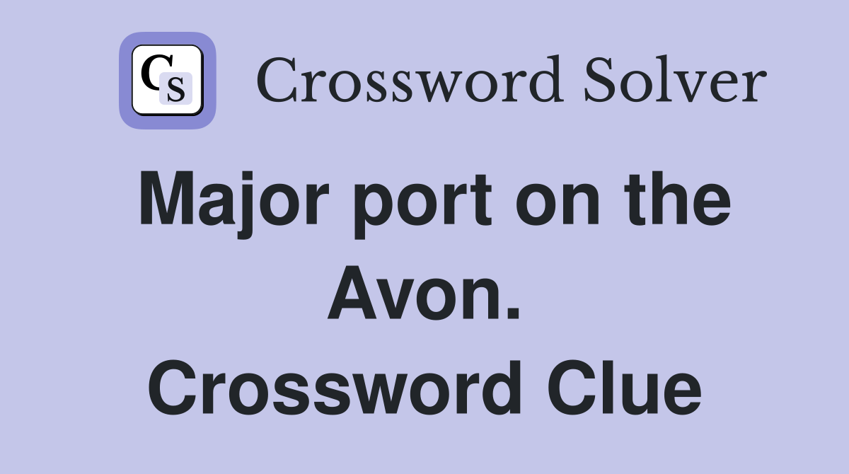 Major port on the Avon. Crossword Clue
