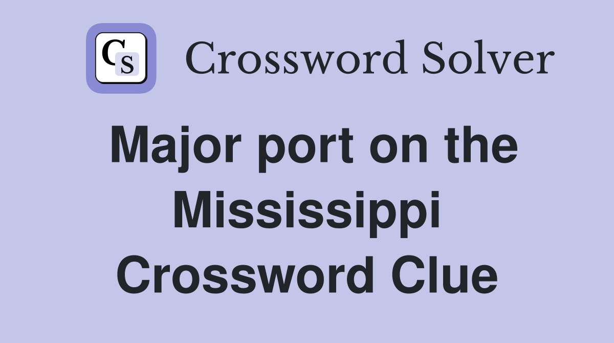Major port on the Mississippi Crossword Clue