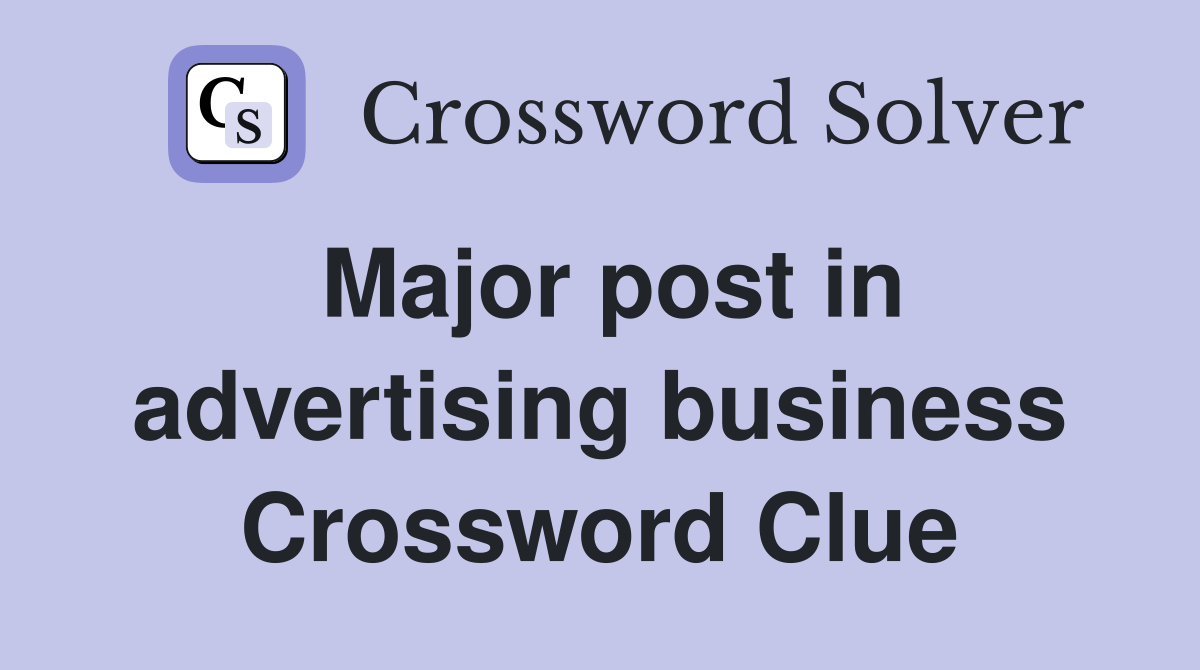 Major post in advertising business Crossword Clue