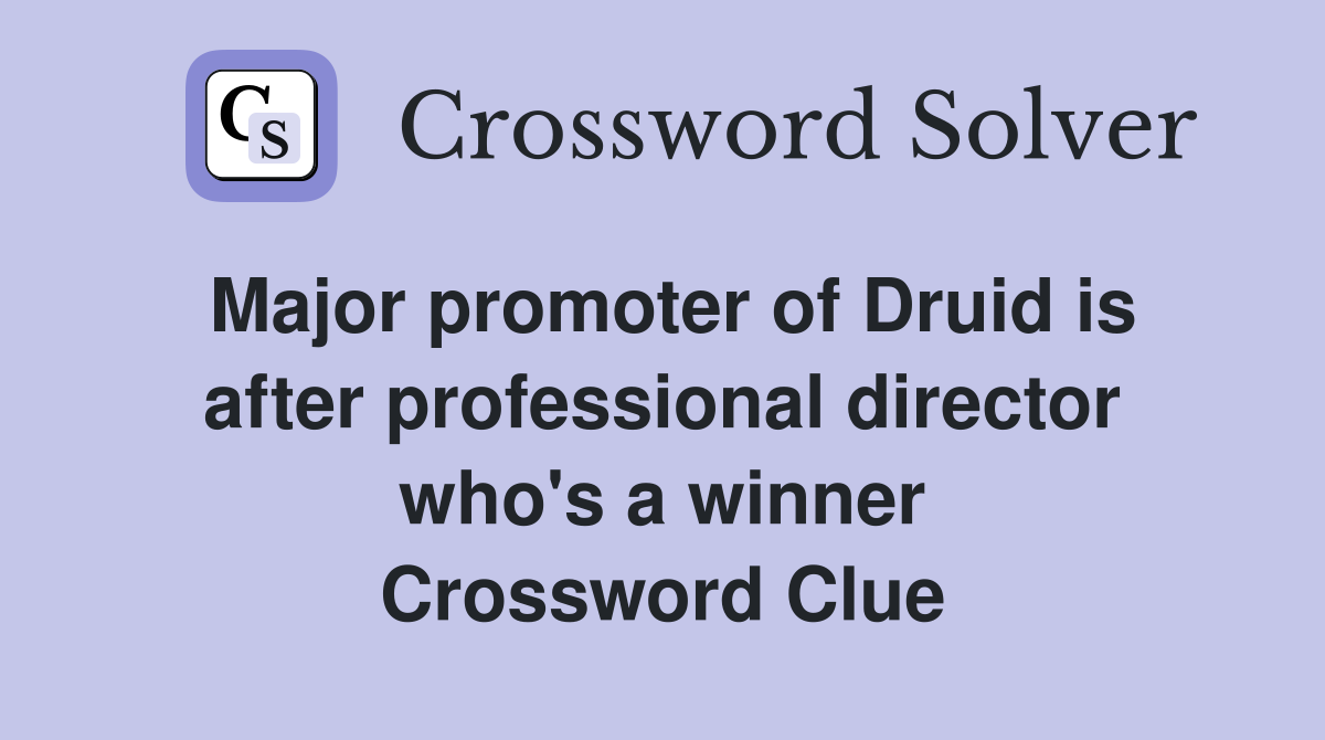 Major promoter of Druid is after professional director who's a winner Crossword Clue