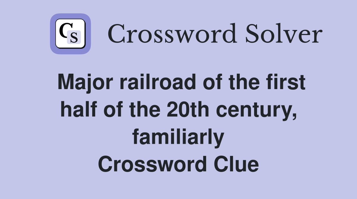 Major railroad of the first half of the 20th century, familiarly Crossword Clue