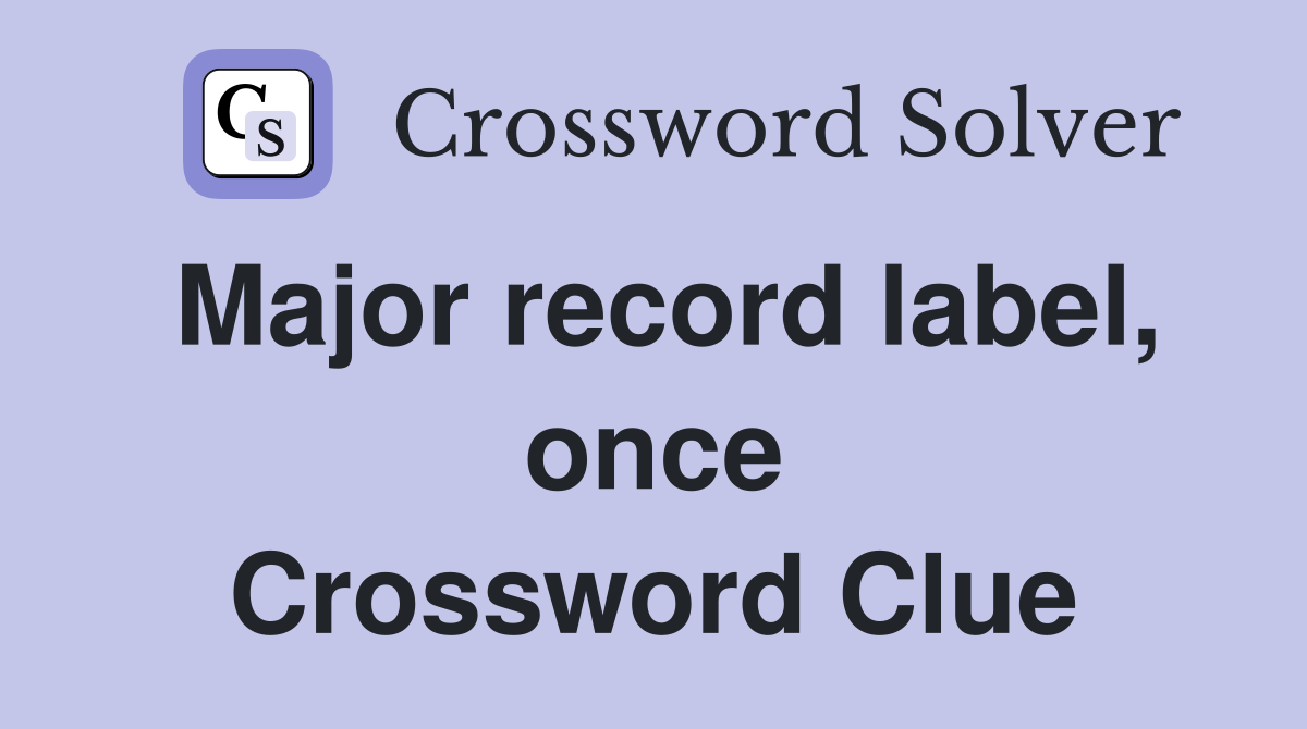 Major record label, once Crossword Clue