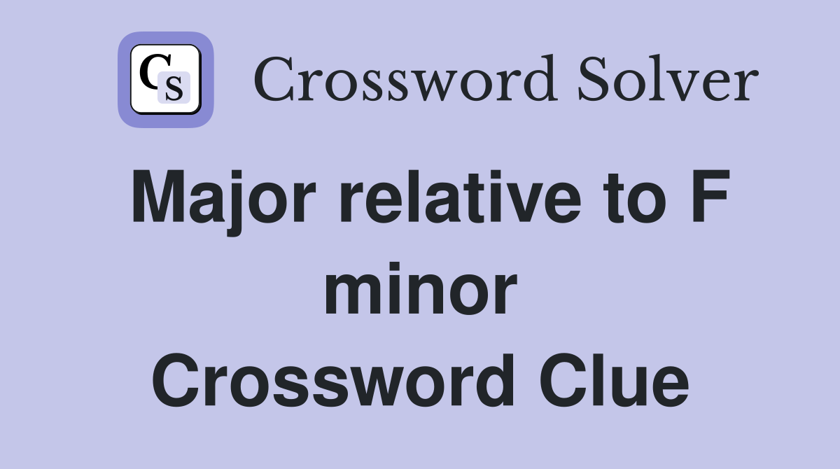 Major relative to F minor Crossword Clue