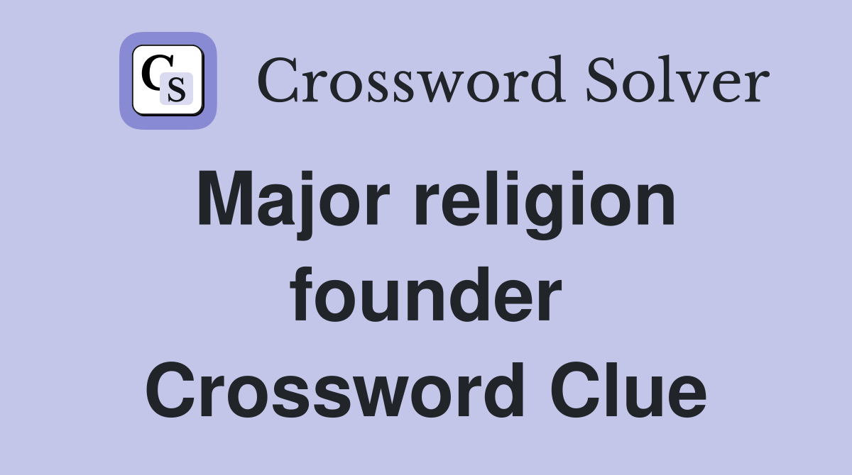 Major religion founder Crossword Clue