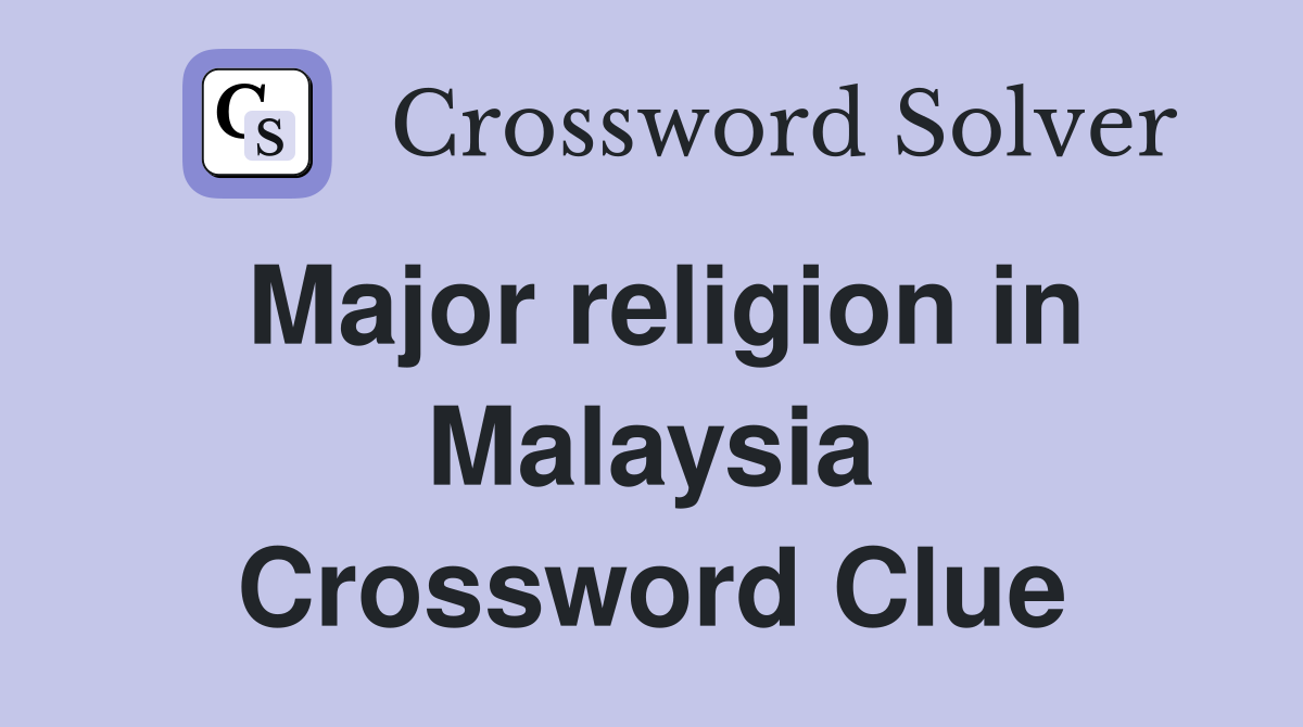 Major religion in Malaysia Crossword Clue