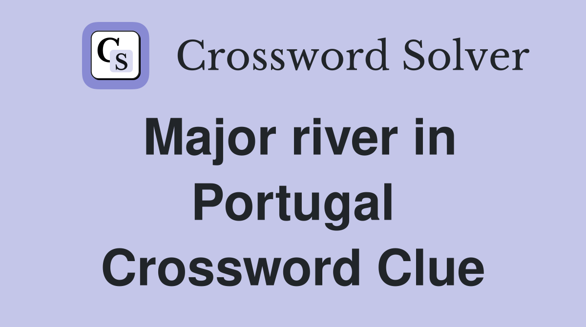 Major river in Portugal Crossword Clue