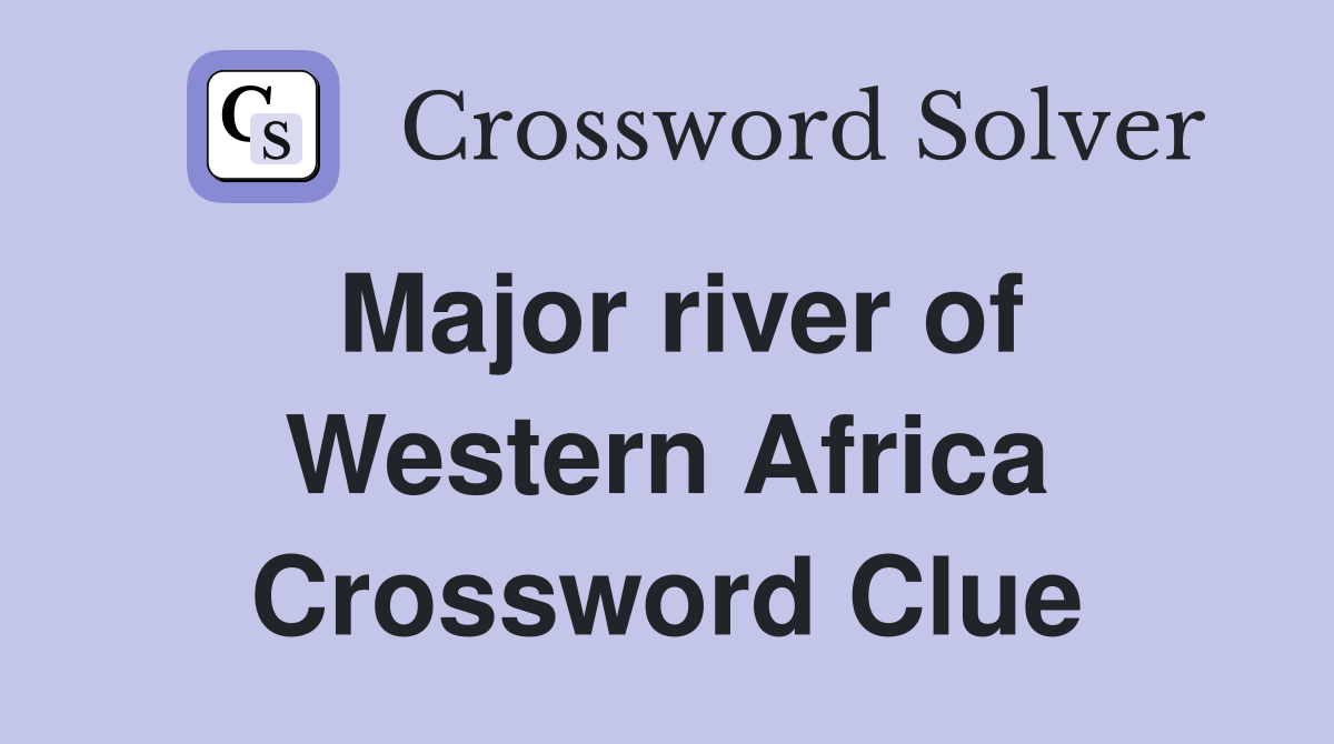 Major river of Western Africa Crossword Clue