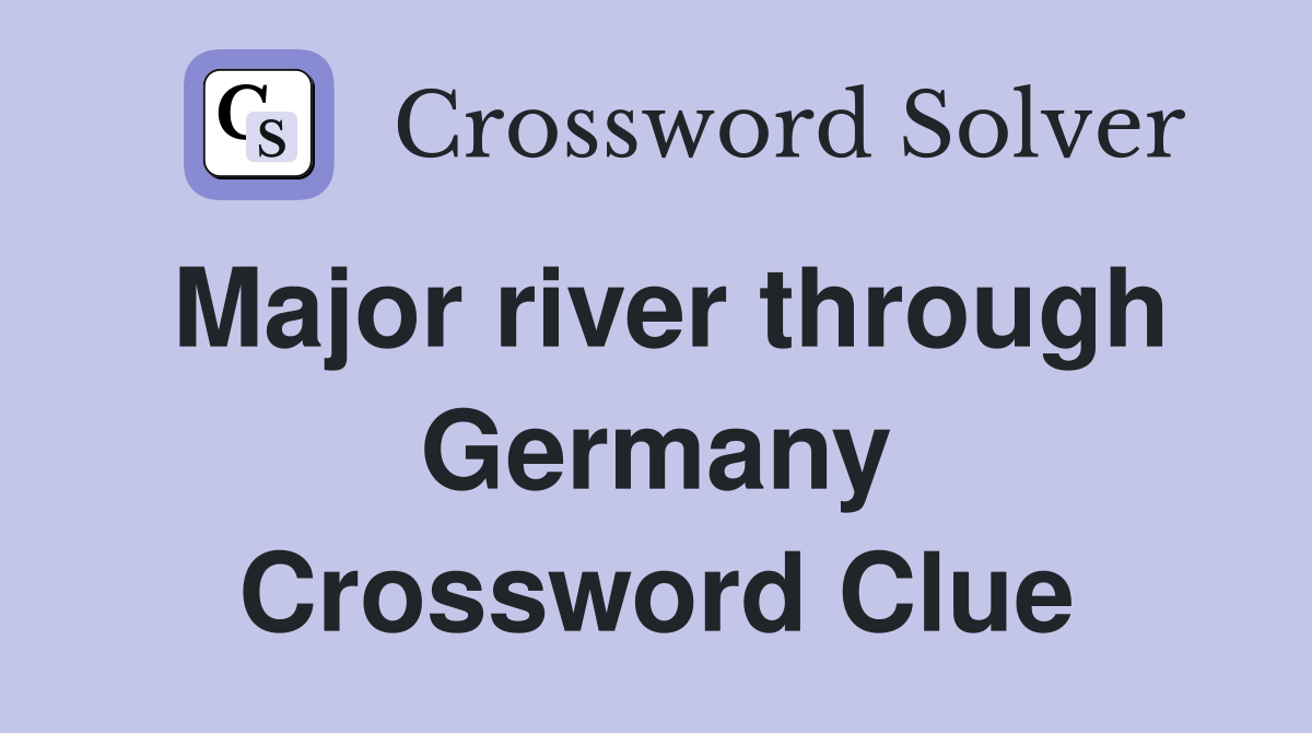 Major river through Germany Crossword Clue