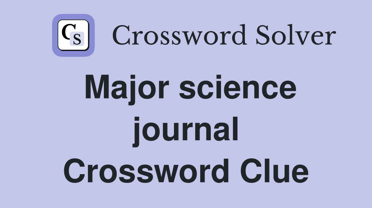Major science journal Crossword Clue
