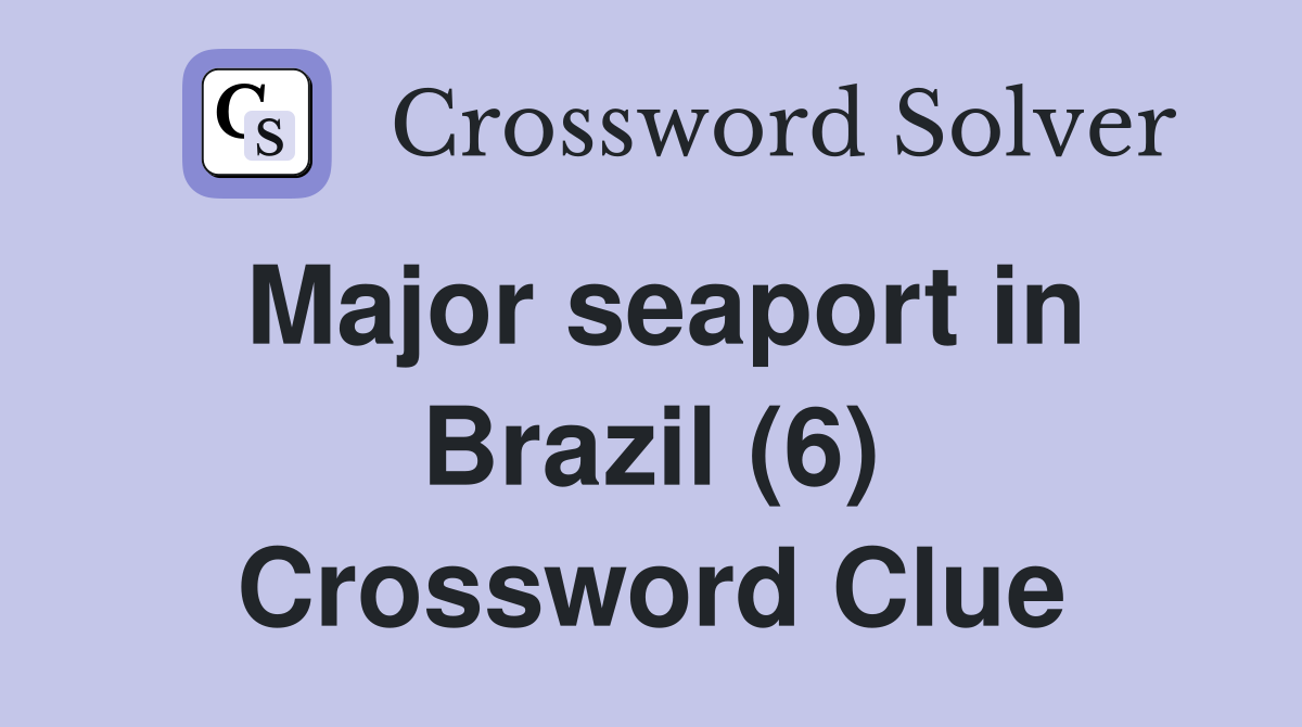 Major seaport in Brazil (6) Crossword Clue