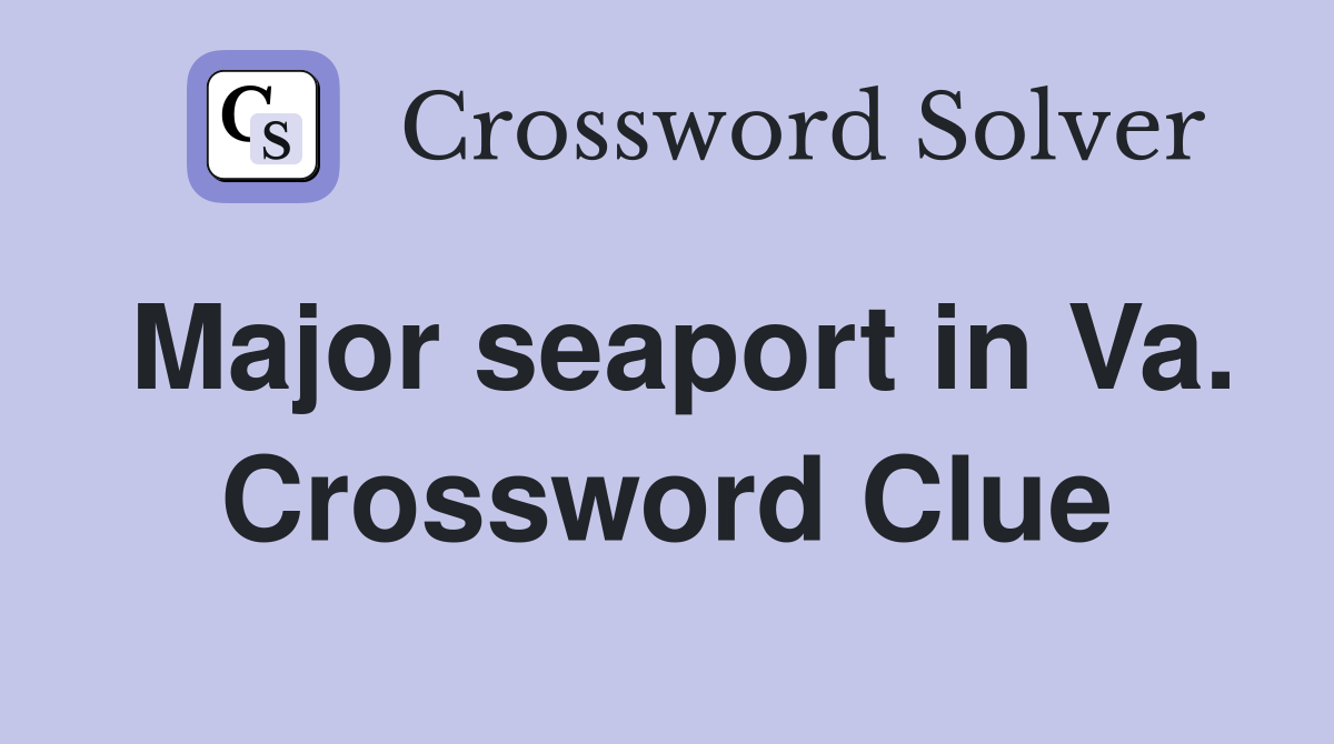 Major seaport in Va. Crossword Clue