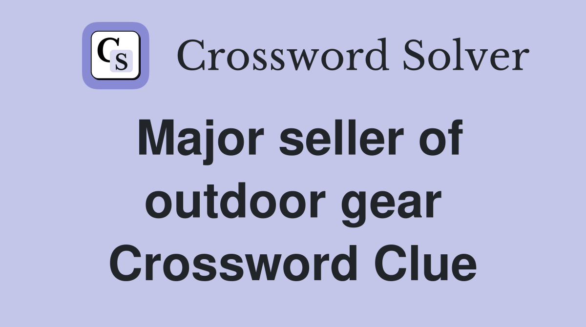 Major seller of outdoor gear Crossword Clue