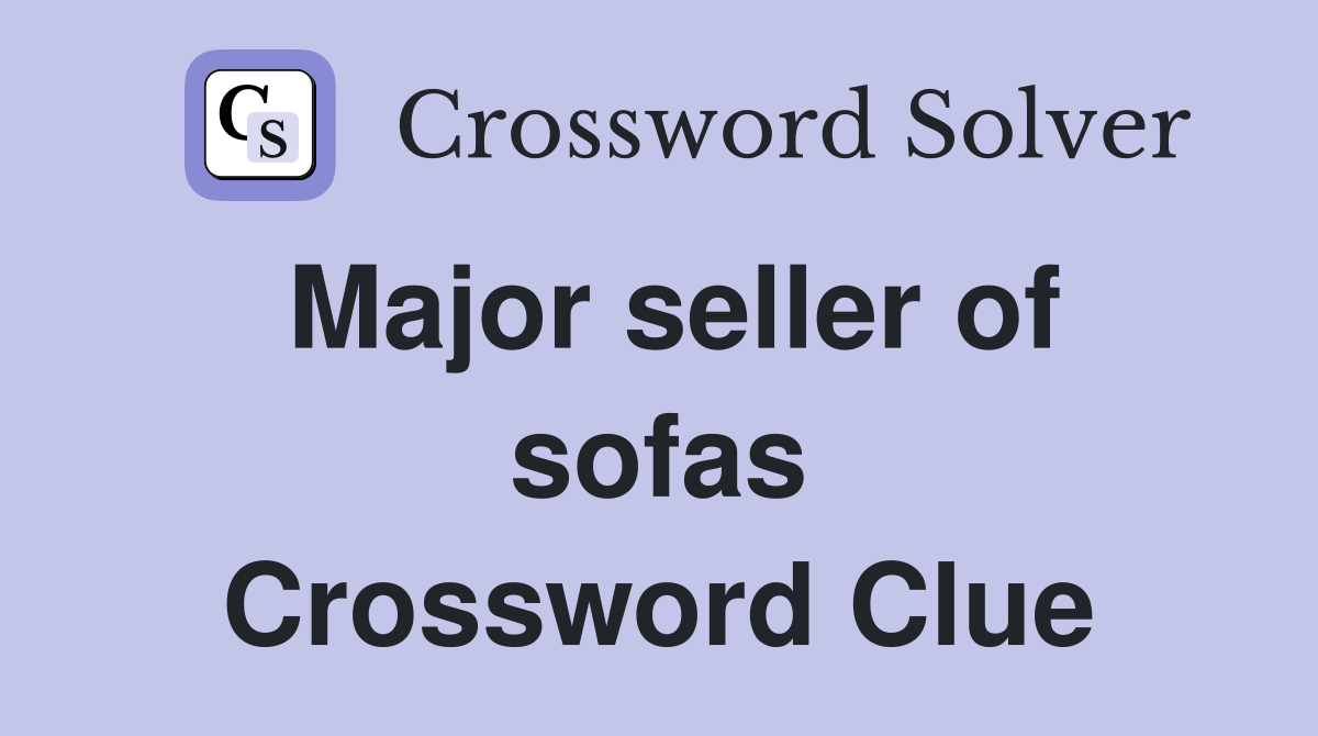 Major seller of sofas Crossword Clue