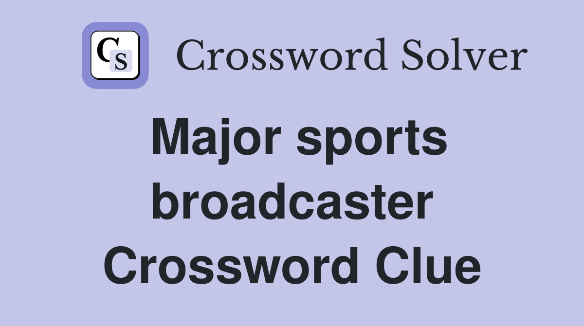 Major sports broadcaster Crossword Clue