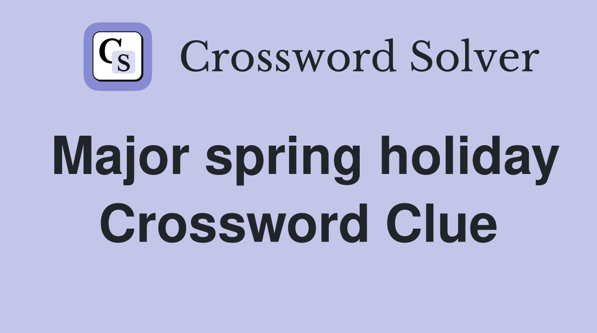 Major spring holiday Crossword Clue