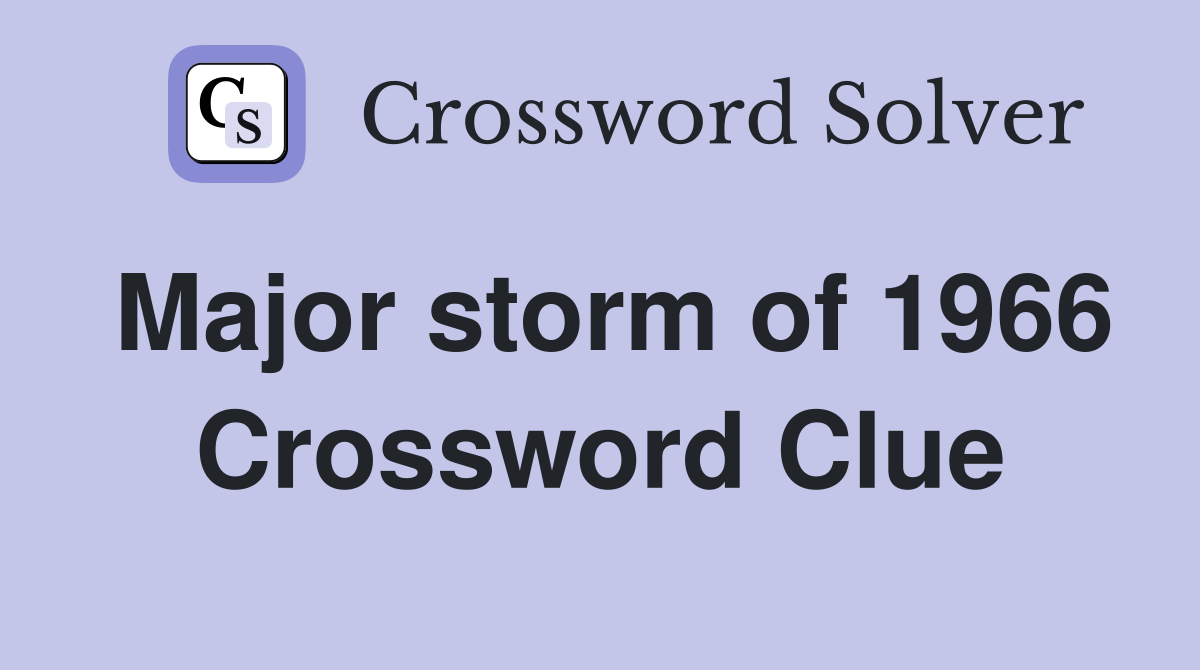 Major storm of 1966 Crossword Clue
