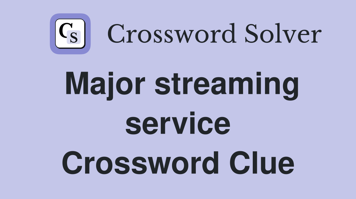 Major streaming service Crossword Clue