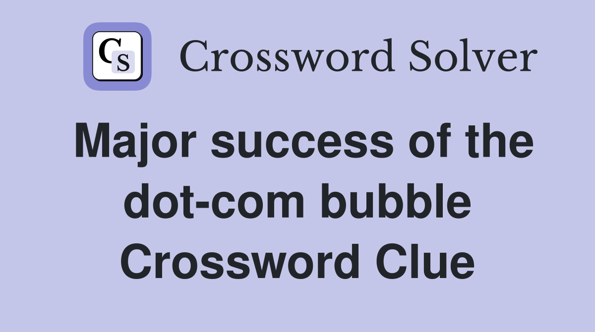 Major success of the dot-com bubble Crossword Clue