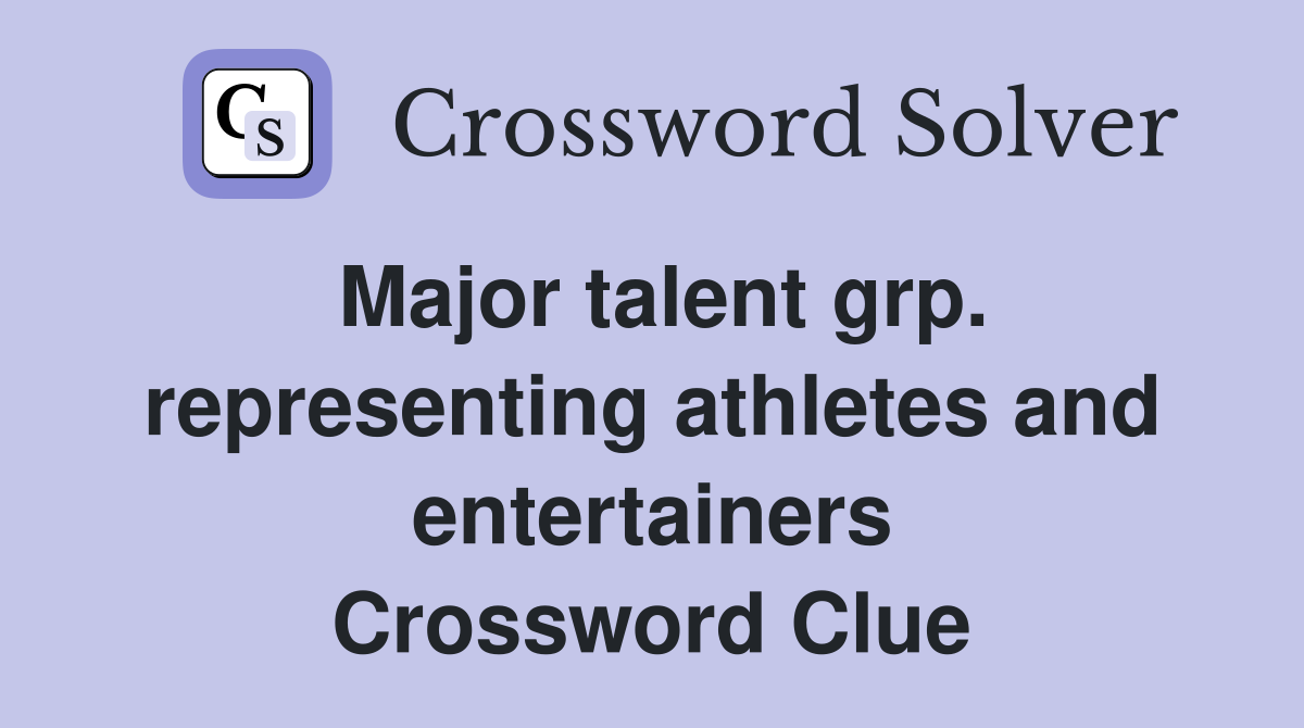 Major talent grp. representing athletes and entertainers Crossword Clue