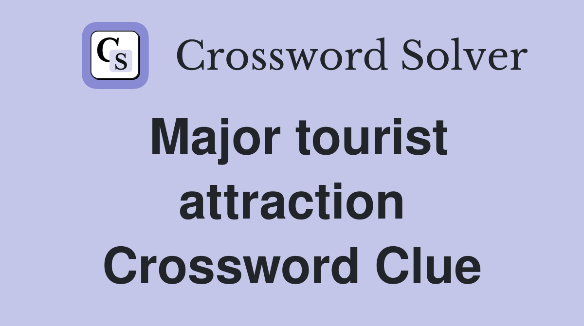 Major tourist attraction Crossword Clue