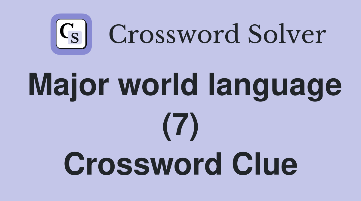 Major world language (7) Crossword Clue